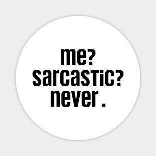 Me Sarcastic Never Funny, Dark Humor Jokes Sarcasm Magnet